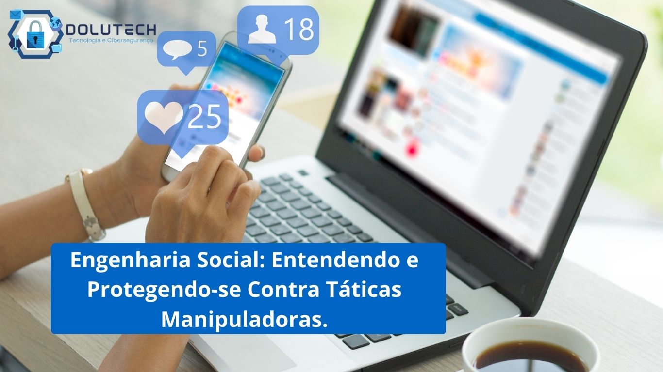 Engenharia Social: Entendendo E Protegendo-se Contra Táticas