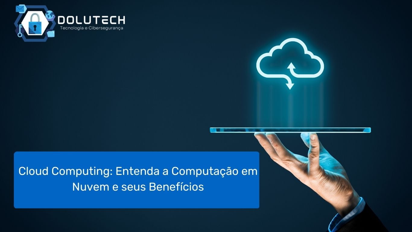 Cloud Computing: Entenda A Computação Em Nuvem - Dolutech