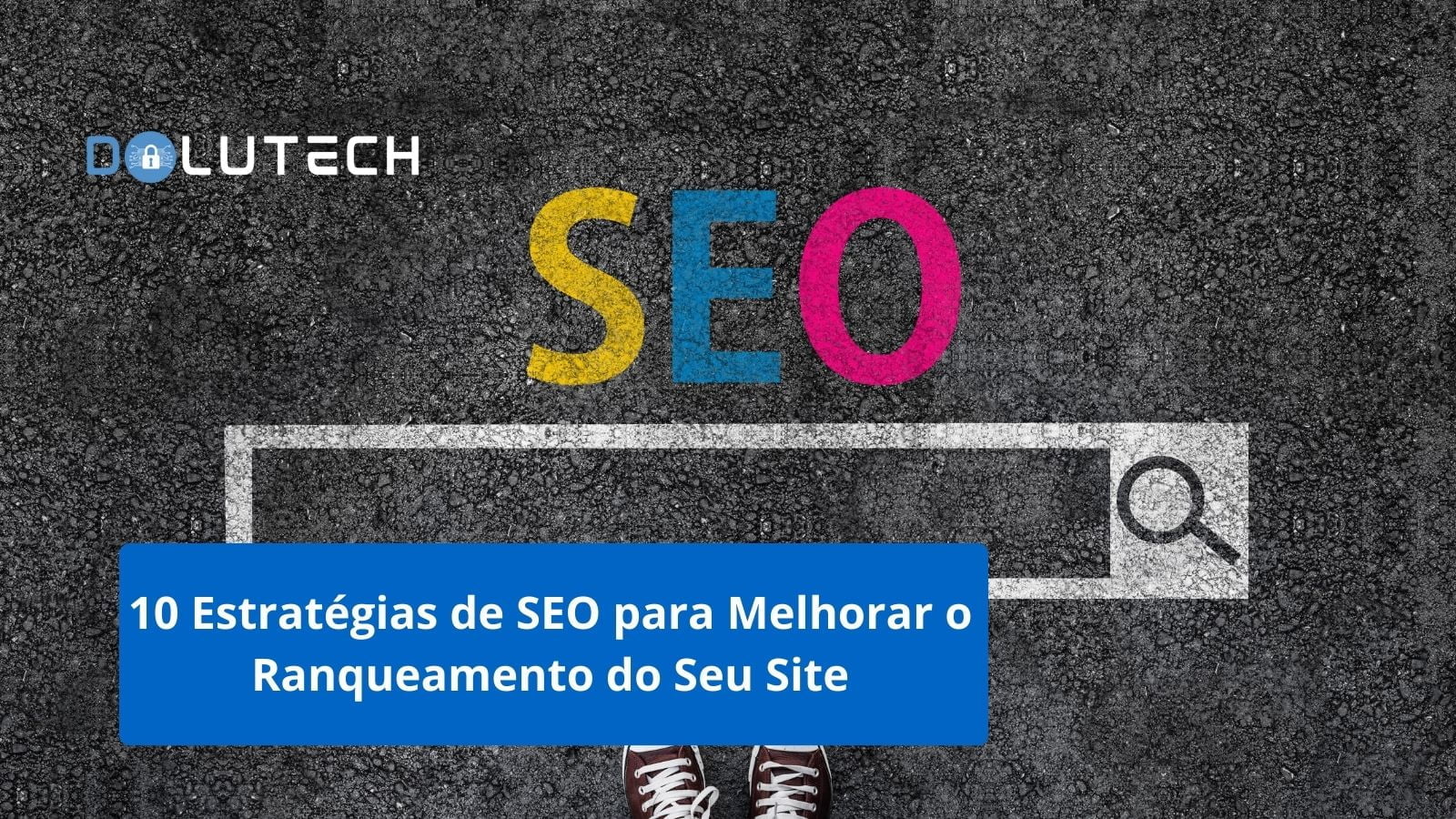 10 Estratégias De SEO Para Melhorar O Ranqueamento De Sites - Dolutech