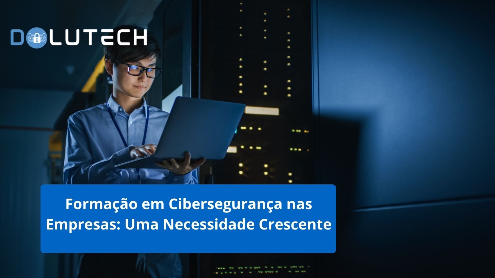 Formação Em Cibersegurança Nas Empresas: Uma Necessidade