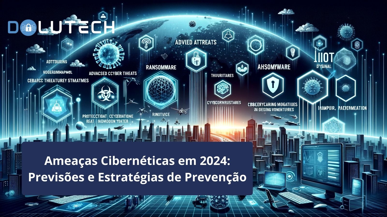 Amea as Cibern ticas Em 2024 Previs es E Estrat gias amea-as-cibern-ticas-em-2024-previs-es-e-estrat-gias